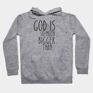 God is Bigger Than Hoodie